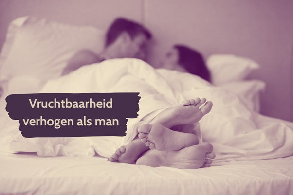 Vruchtbaarheid verhogen als man: 10 praktische tips
